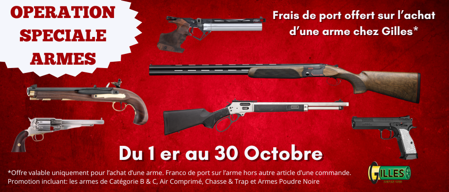 Frais de port offert sur l’achat d’une arme chez Gilles* / Offre valable uniquement pour l’achat d’une arme. Franco de port sur l’arme hors autre article d’une commande. Promotion inclus les armes de Catégorie B & C, Air Comprimé, Chasse & Trap et Armes P