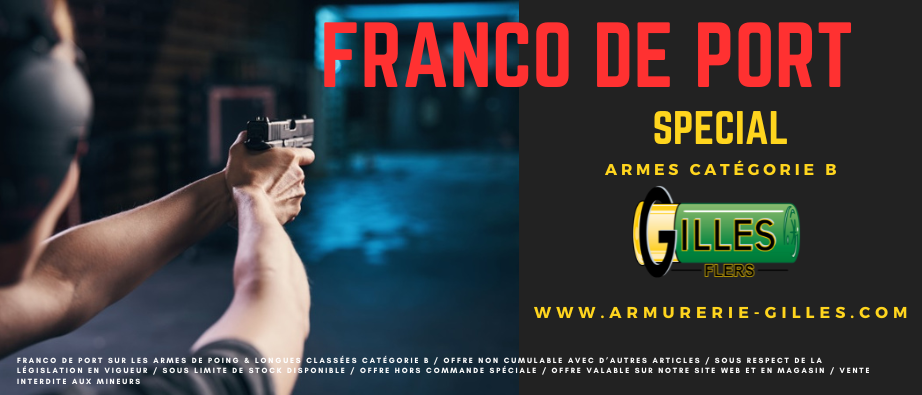 FRANCO DE PORT ARMES CAT B - Franco de port sur les armes de poing & longues classées catégorie B / Offre non cumulable avec d’autres articles / Sous respect de la législation en vigueur / Sous limite de stock disponible / Offre hors commande spéciale / O